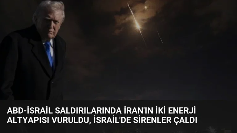 ABD-İsrail Saldırılarında İran’ın İki Enerji Altyapısı Vuruldu, İsrail’de Sirenler Çaldı
