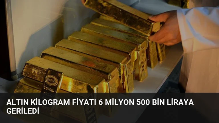 Altın Kilogram Fiyatı 6 Milyon 500 Bin Liraya Geriledi