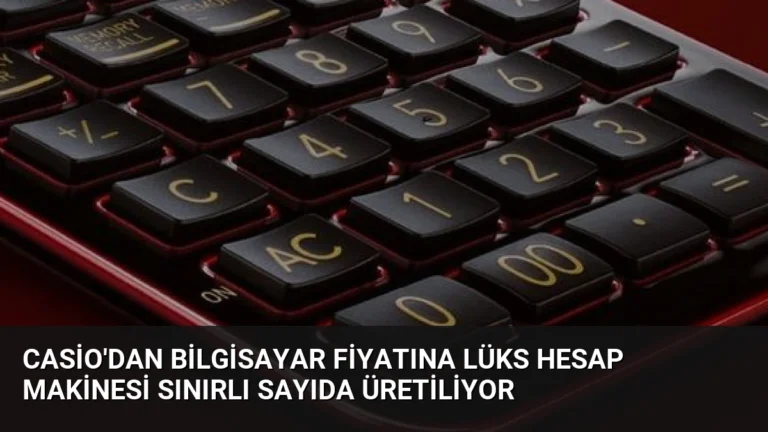 Casio’dan Bilgisayar Fiyatına Lüks Hesap Makinesi Sınırlı Sayıda Üretiliyor