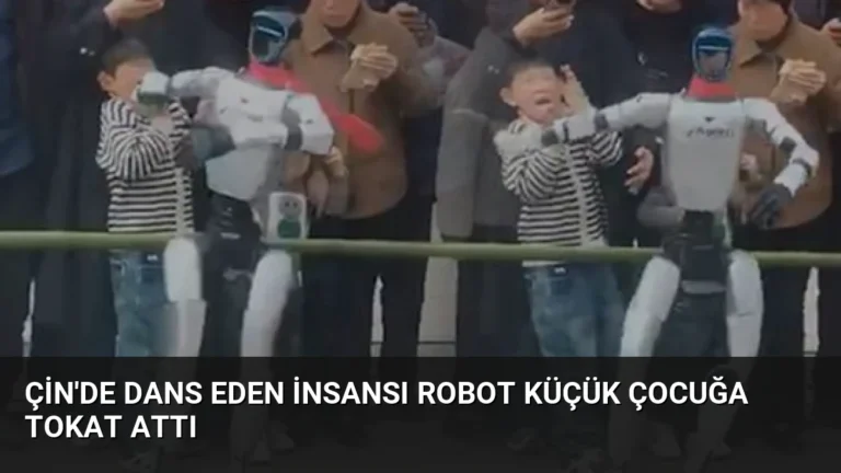Çin’de Dans Eden İnsansı Robot Küçük Çocuğa Tokat Attı