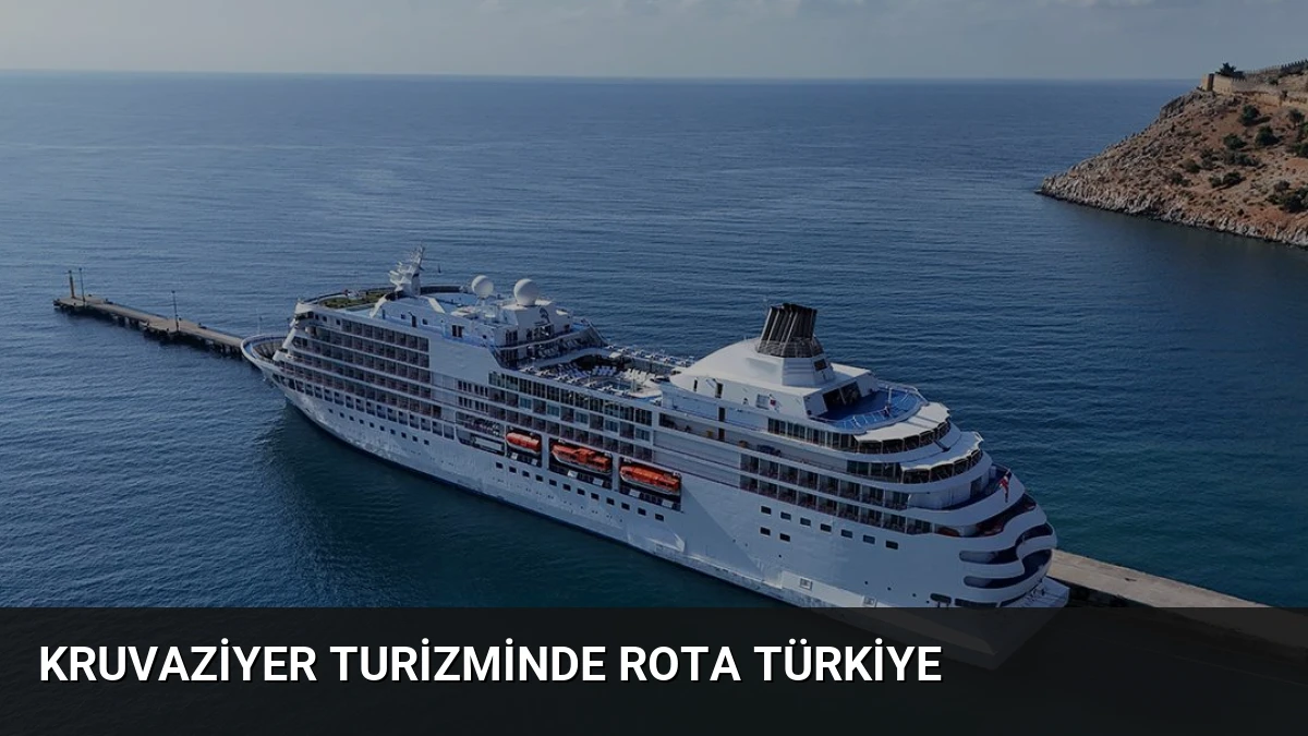 Kruvaziyer turizminde rota Türkiye
