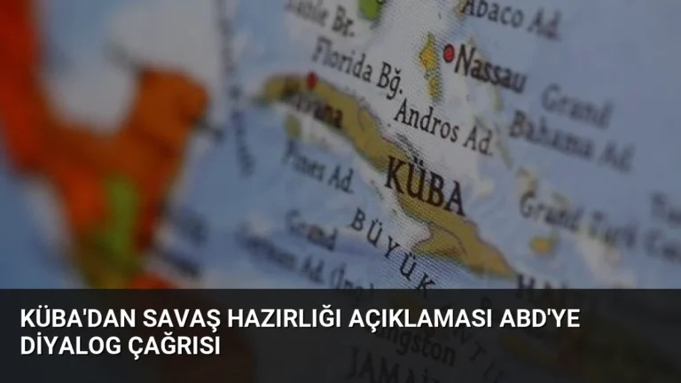 Küba’dan Savaş Hazırlığı Açıklaması ABD’ye Diyalog Çağrısı