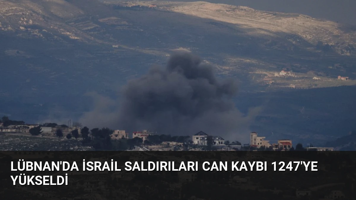 Lübnan’da İsrail Saldırıları Can Kaybı 1247’ye Yükseldi