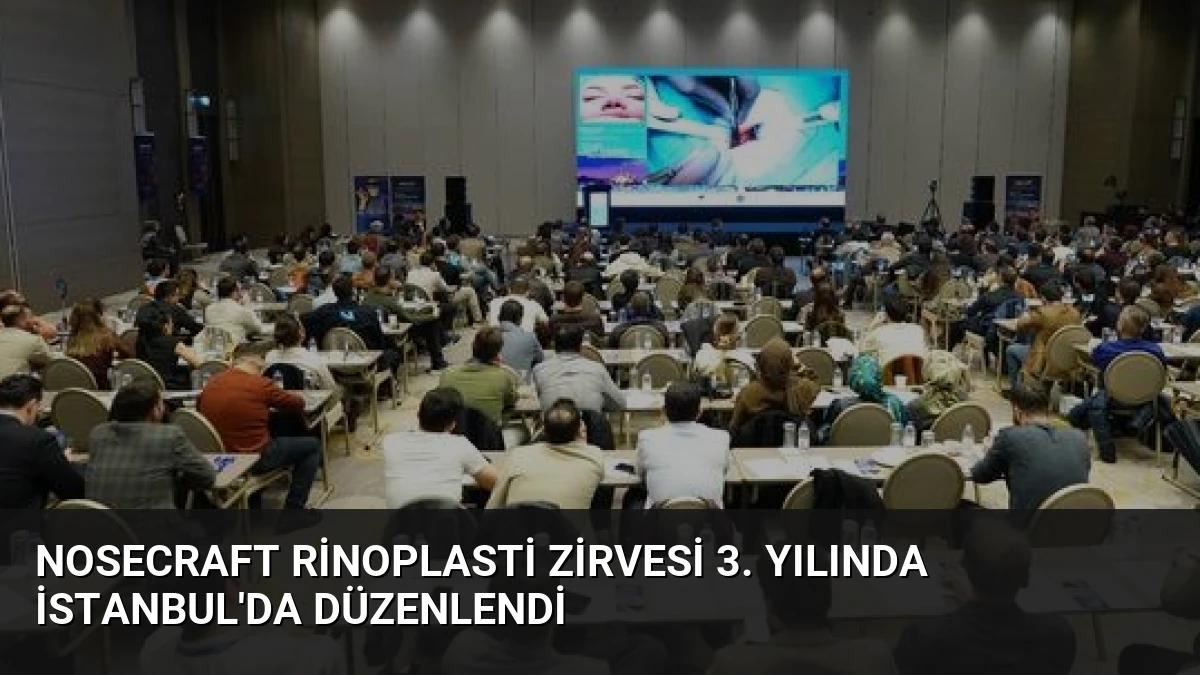Nosecraft Rinoplasti Zirvesi 3. Yılında İstanbul’da Düzenlendi