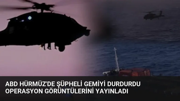 ABD Hürmüz’de Şüpheli Gemiyi Durdurdu Operasyon Görüntülerini Yayınladı