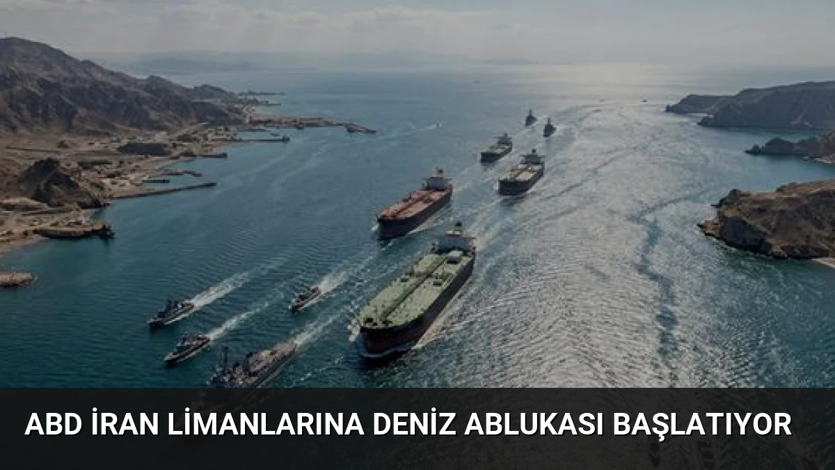 ABD İran Limanlarına Deniz Ablukası Başlatıyor