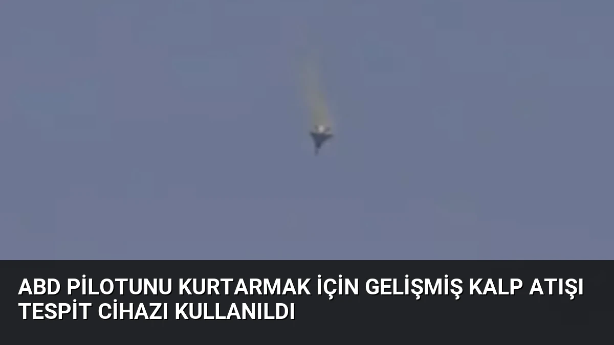 ABD Pilotunu Kurtarmak İçin Gelişmiş Kalp Atışı Tespit Cihazı Kullanıldı