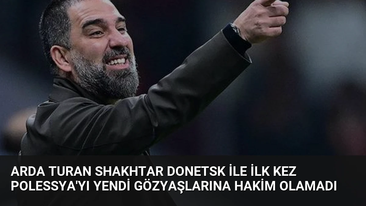 Arda Turan Shakhtar Donetsk ile İlk Kez Polessya’yı Yendi Gözyaşlarına Hakim Olamadı