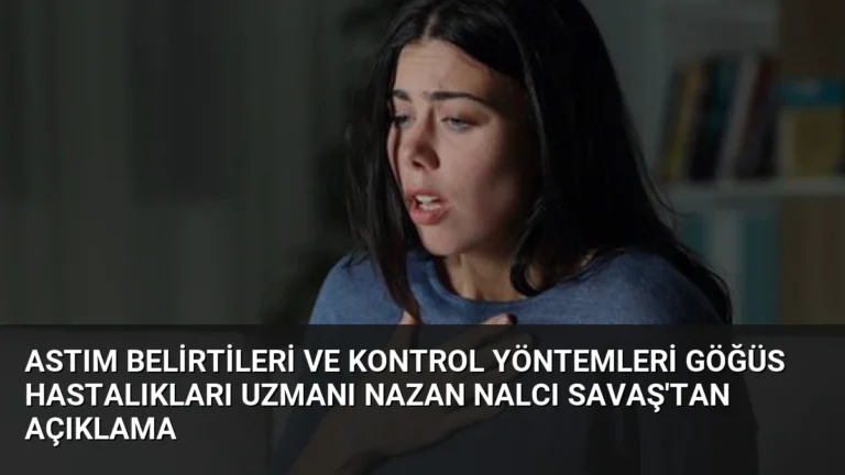 Astım Belirtileri ve Kontrol Yöntemleri Göğüs Hastalıkları Uzmanı Nazan Nalcı Savaş’tan Açıklama