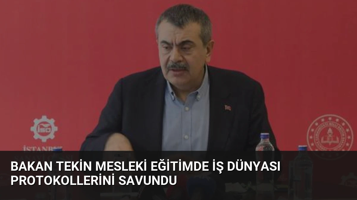 Bakan Tekin Mesleki Eğitimde İş Dünyası Protokollerini Savundu