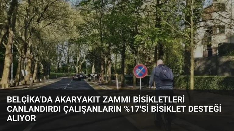 Belçika’da Akaryakıt Zammı Bisikletleri Canlandırdı Çalışanların %17’si Bisiklet Desteği Alıyor