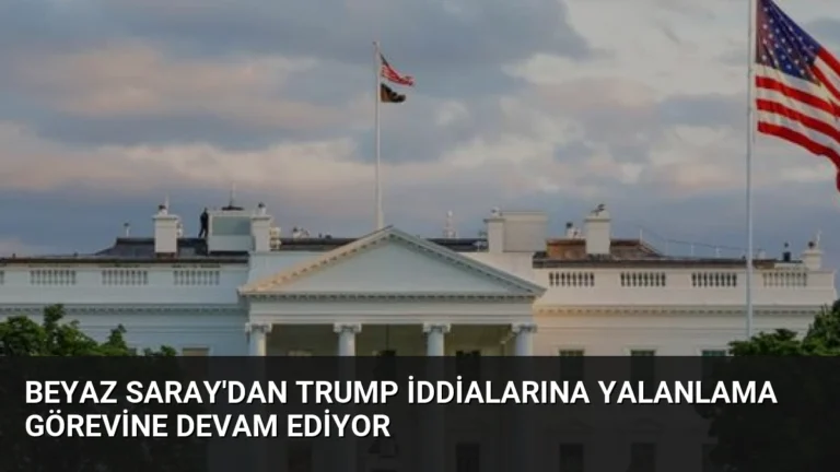 Beyaz Saray’dan Trump İddialarına Yalanlama Görevine Devam Ediyor