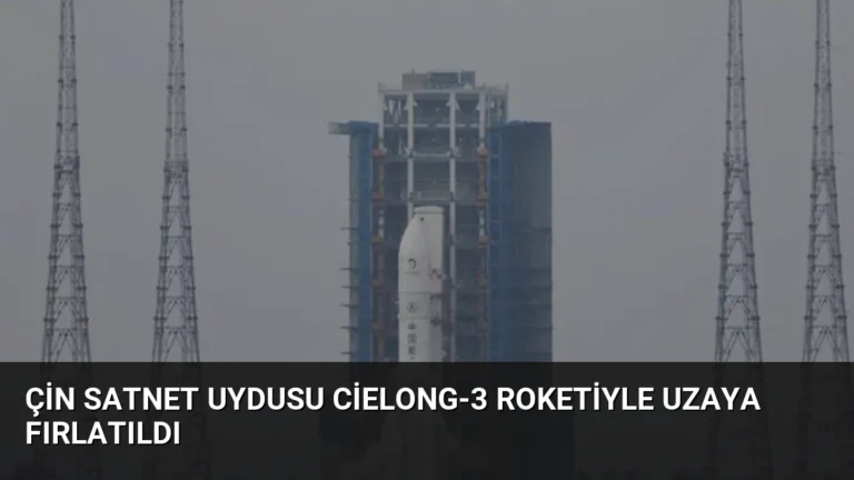 Çin SatNet Uydusu Cielong-3 Roketiyle Uzaya Fırlatıldı