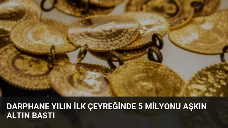 Darphane Yılın İlk Çeyreğinde 5 Milyonu Aşkın Altın Bastı
