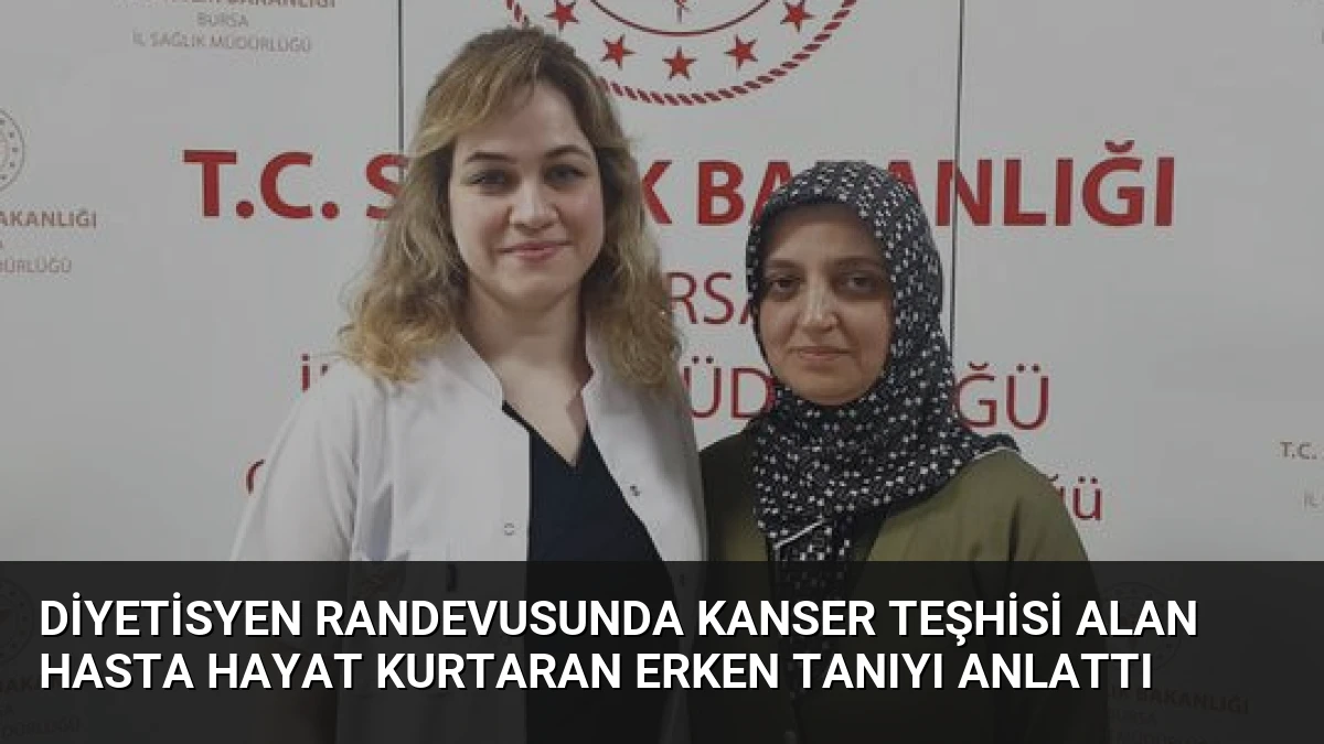 Diyetisyen Randevusunda Kanser Teşhisi Alan Hasta Hayat Kurtaran Erken Tanıyı Anlattı