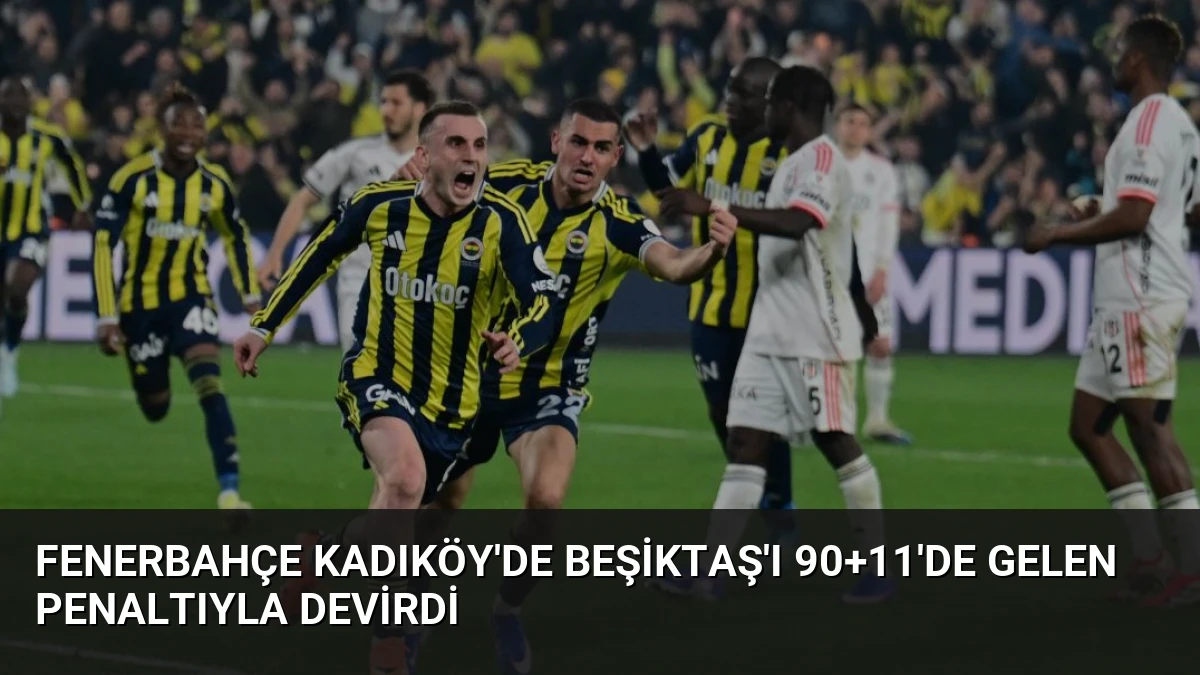 Fenerbahçe Kadıköy’de Beşiktaş’ı 90+11’de Gelen Penaltıyla Devirdi