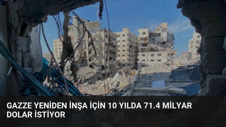 Gazze Yeniden İnşa İçin 10 Yılda 71.4 Milyar Dolar İstiyor