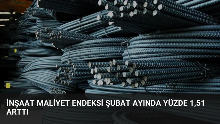 İnşaat Maliyet Endeksi Şubat Ayında Yüzde 1,51 Arttı