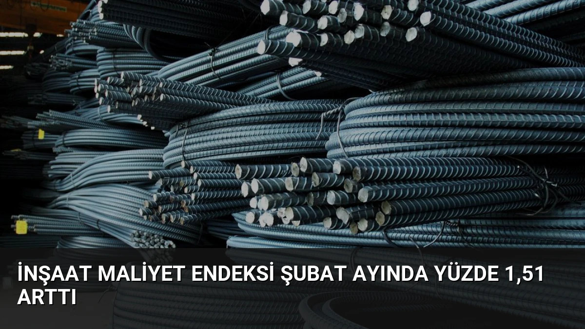 İnşaat Maliyet Endeksi Şubat Ayında Yüzde 1,51 Arttı