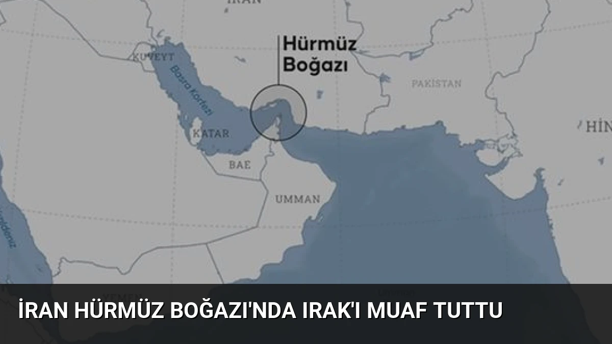 İran Hürmüz Boğazı’nda Irak’ı Muaf Tuttu