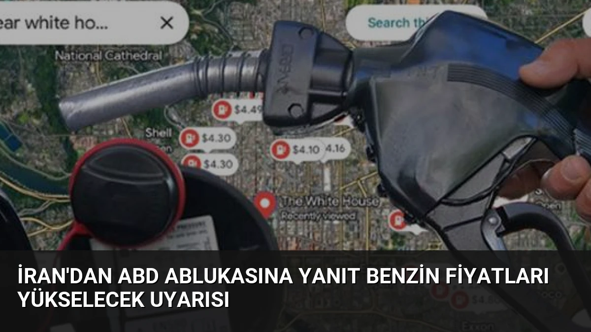 İran’dan ABD Ablukasına Yanıt Benzin Fiyatları Yükselecek Uyarısı