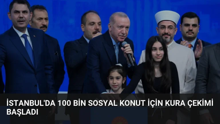 İstanbul’da 100 Bin Sosyal Konut İçin Kura Çekimi Başladı