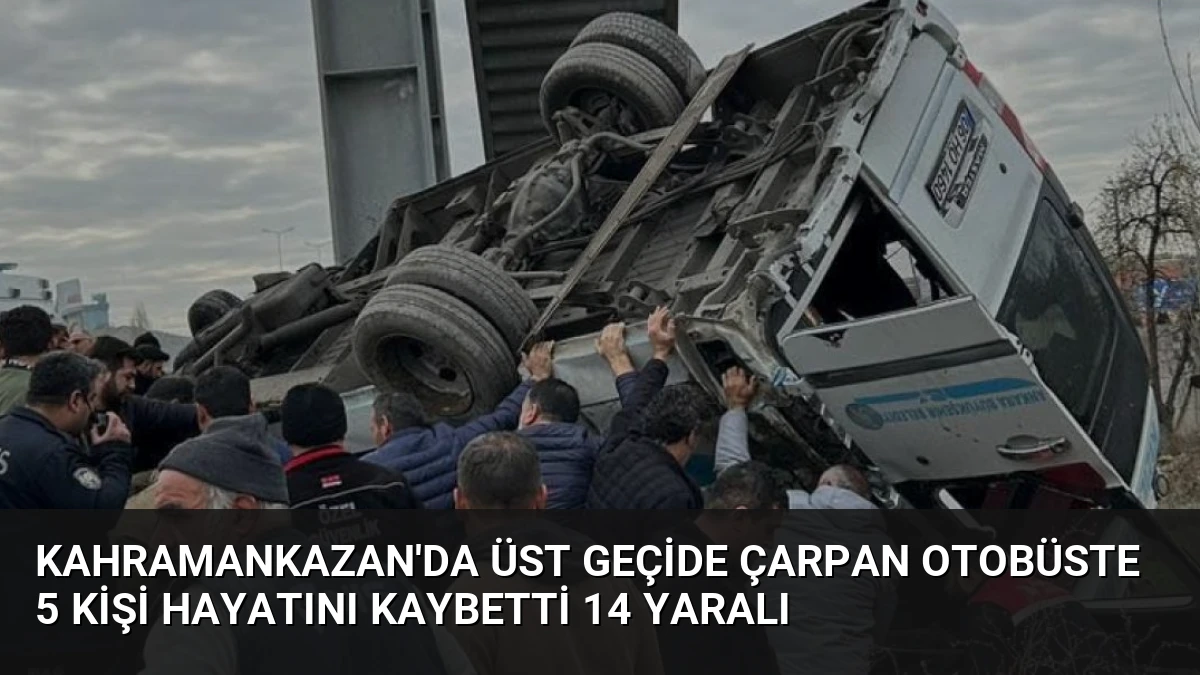 Kahramankazan’da Üst Geçide Çarpan Otobüste 5 Kişi Hayatını Kaybetti 14 Yaralı