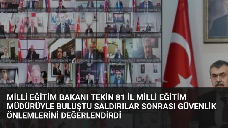 Milli Eğitim Bakanı Tekin 81 İl Milli Eğitim Müdürüyle Buluştu Saldırılar Sonrası Güvenlik Önlemlerini Değerlendirdi