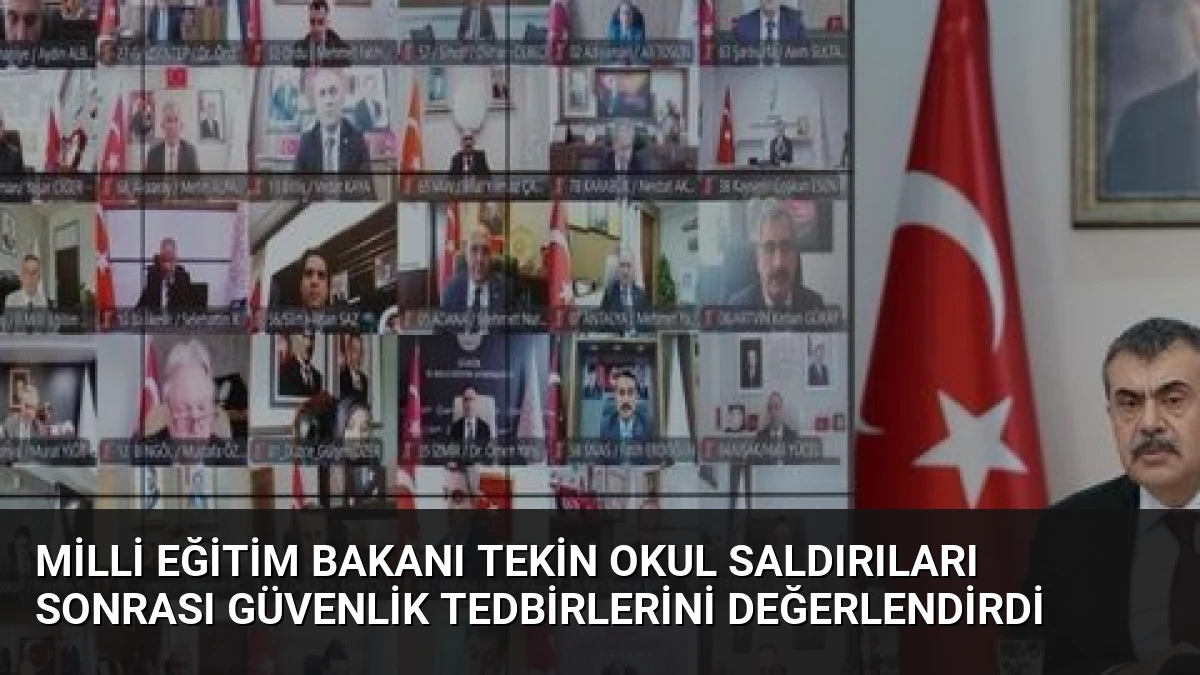 Milli Eğitim Bakanı Tekin Okul Saldırıları Sonrası Güvenlik Tedbirlerini Değerlendirdi