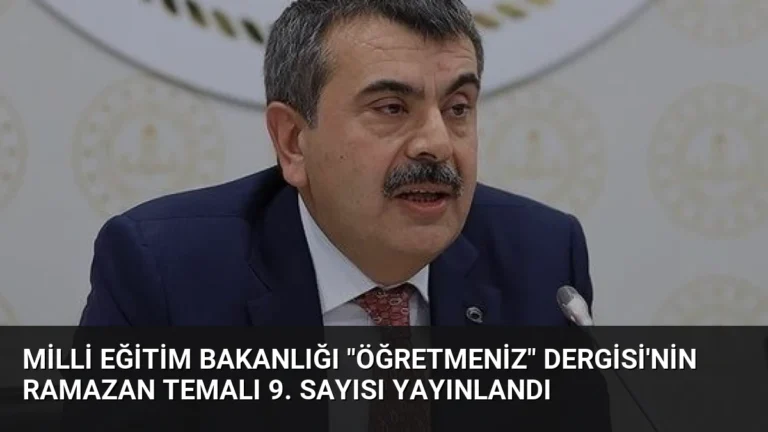 Milli Eğitim Bakanlığı “ÖğretmenİZ” Dergisi’nin Ramazan Temalı 9. Sayısı Yayınlandı