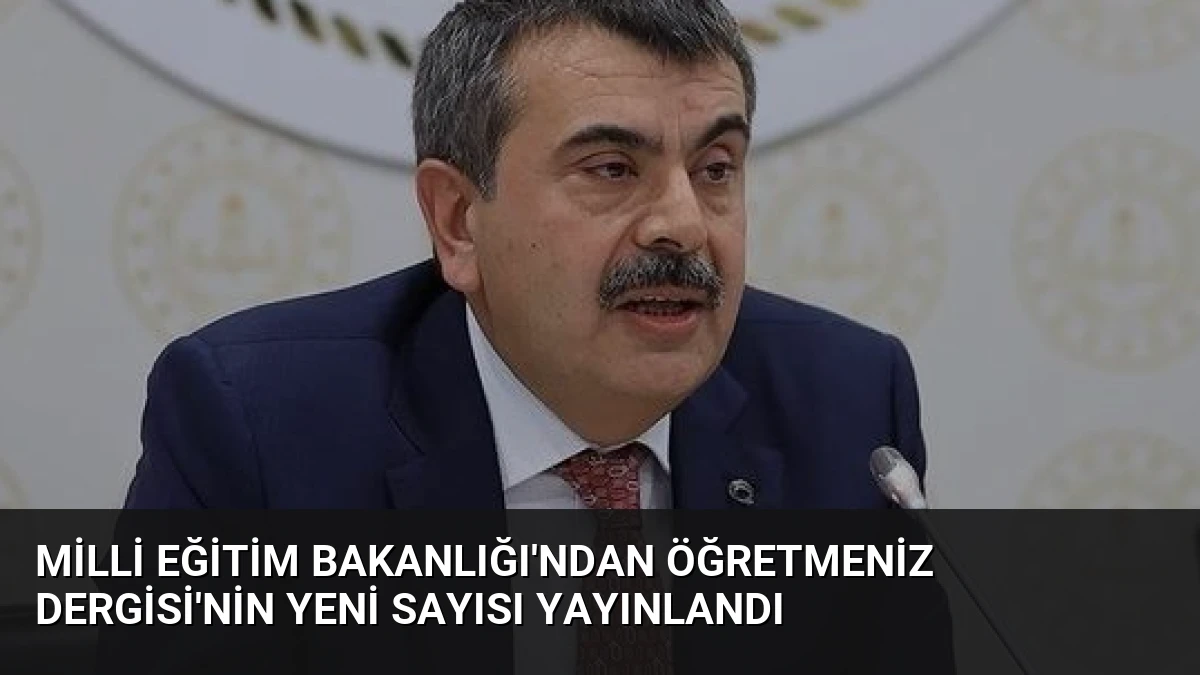 Milli Eğitim Bakanlığı’ndan ÖğretmenİZ Dergisi’nin Yeni Sayısı Yayınlandı