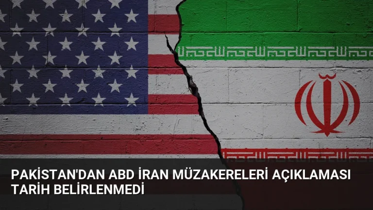 Pakistan’dan ABD İran Müzakereleri Açıklaması Tarih Belirlenmedi