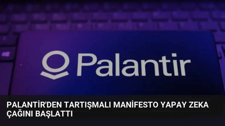Palantir’den Tartışmalı Manifesto Yapay Zeka Çağını Başlattı