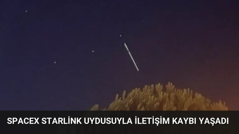 SpaceX Starlink Uydusuyla İletişim Kaybı Yaşadı