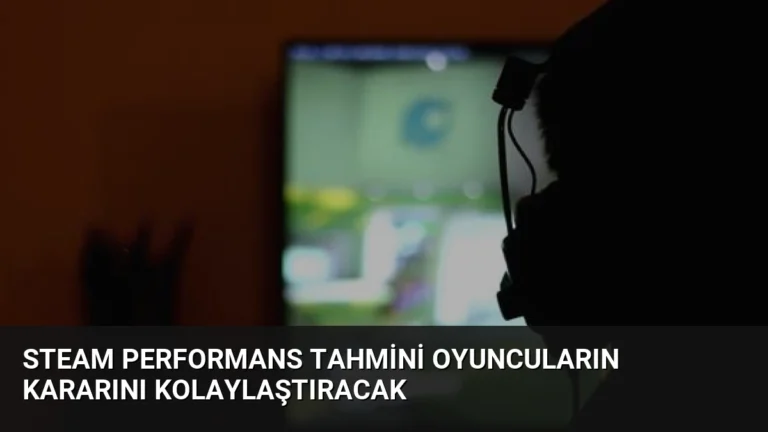 Steam Performans Tahmini Oyuncuların Kararını Kolaylaştıracak