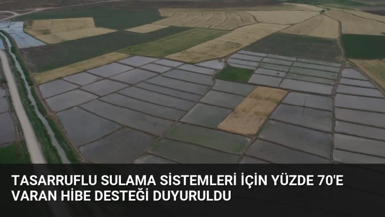 Tasarruflu Sulama Sistemleri İçin Yüzde 70’e Varan Hibe Desteği Duyuruldu