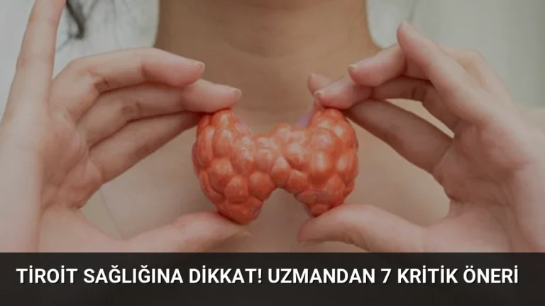 Tiroit Sağlığına Dikkat! Uzmandan 7 Kritik Öneri
