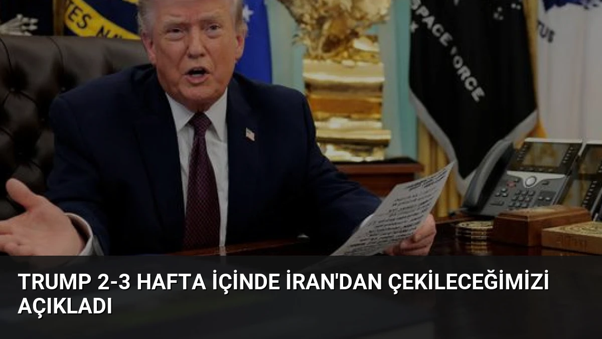 Trump 2-3 Hafta İçinde İran’dan Çekileceğimizi Açıkladı