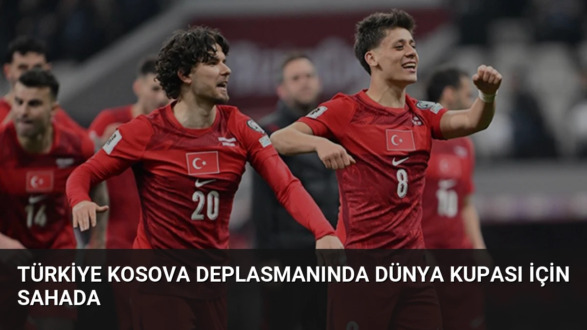 Türkiye Kosova Deplasmanında Dünya Kupası İçin Sahada