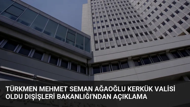 Türkmen Mehmet Seman Ağaoğlu Kerkük Valisi Oldu Dışişleri Bakanlığı’ndan Açıklama