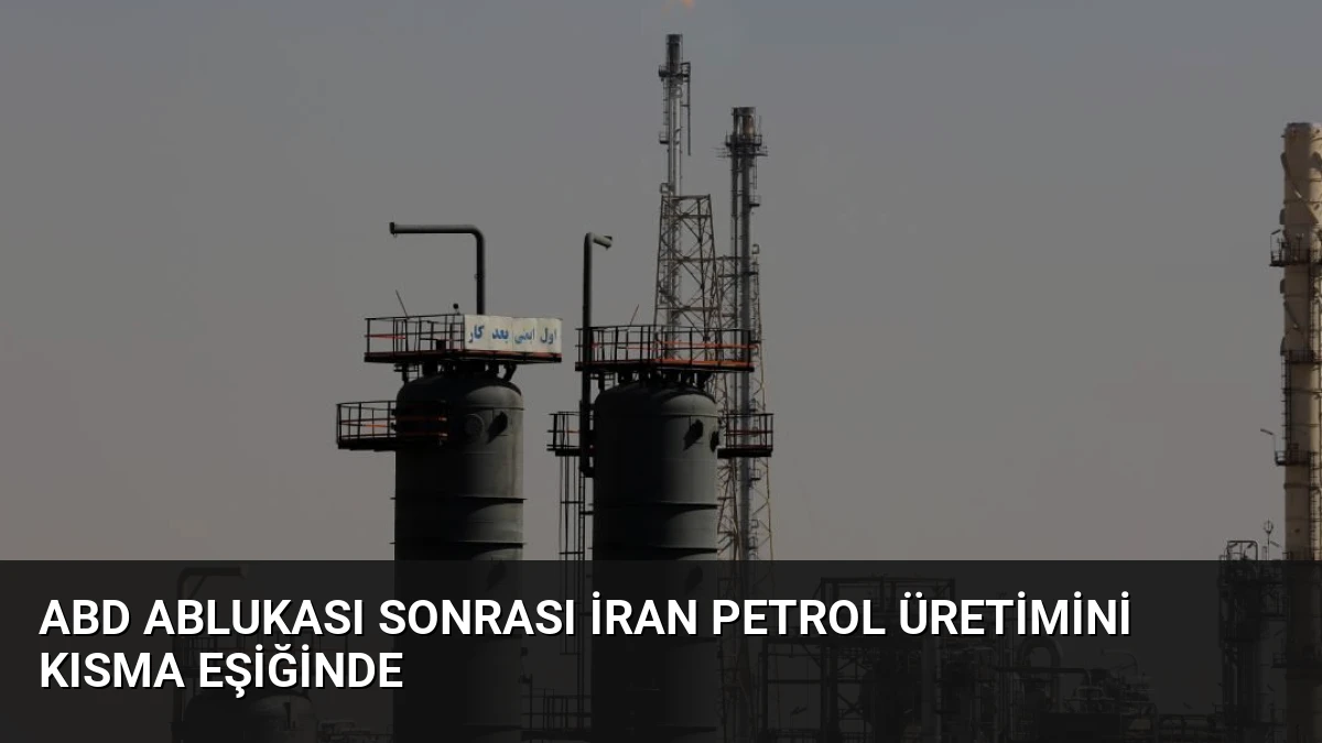 ABD Ablukası Sonrası İran Petrol Üretimini Kısma Eşiğinde