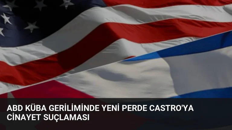 ABD Küba Geriliminde Yeni Perde Castro’ya Cinayet Suçlaması