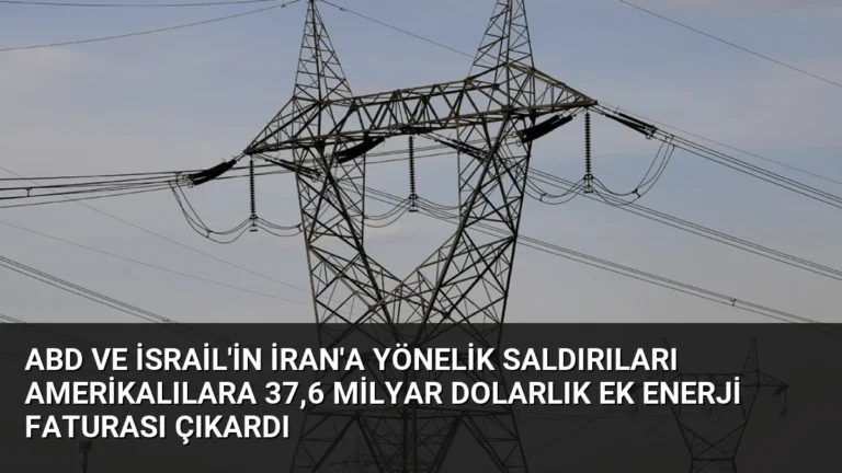 ABD ve İsrail’in İran’a Yönelik Saldırıları Amerikalılara 37,6 Milyar Dolarlık Ek Enerji Faturası Çıkardı