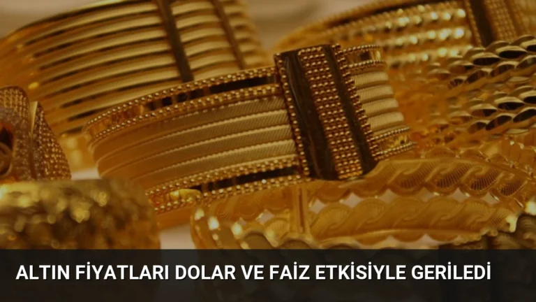 Altın Fiyatları Dolar ve Faiz Etkisiyle Geriledi