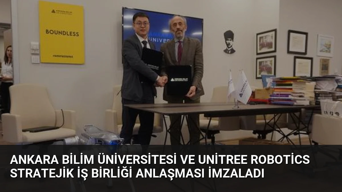 Ankara Bilim Üniversitesi ve Unitree Robotics Stratejik İş Birliği Anlaşması İmzaladı