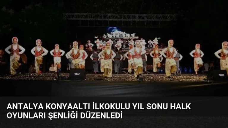 Antalya Konyaaltı İlkokulu Yıl Sonu Halk Oyunları Şenliği Düzenledi