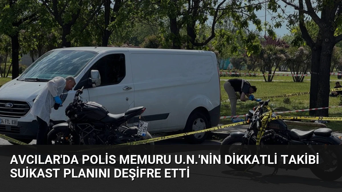 Avcılar’da Polis Memuru U.N.’nin Dikkatli Takibi Suikast Planını Deşifre Etti