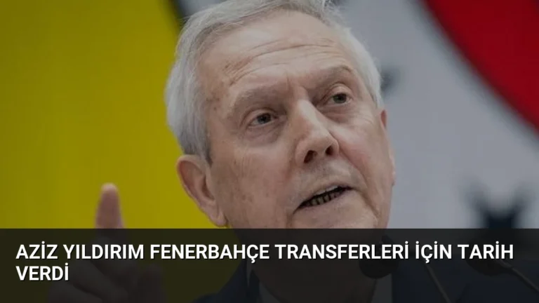 Aziz Yıldırım Fenerbahçe Transferleri İçin Tarih Verdi