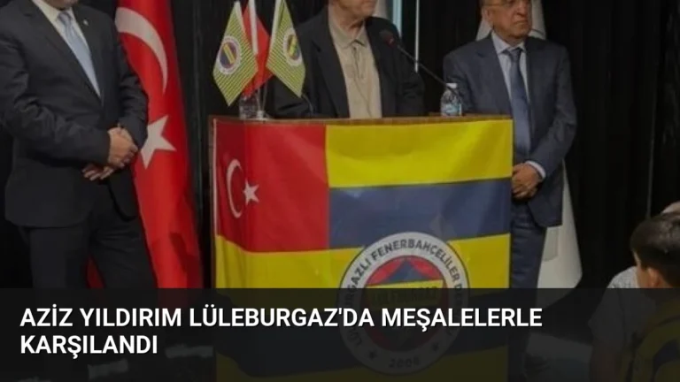 Aziz Yıldırım Lüleburgaz’da Meşalelerle Karşılandı