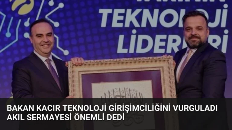 Bakan Kacır Teknoloji Girişimciliğini Vurguladı Akıl Sermayesi Önemli Dedi